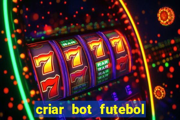 criar bot futebol virtual bet365